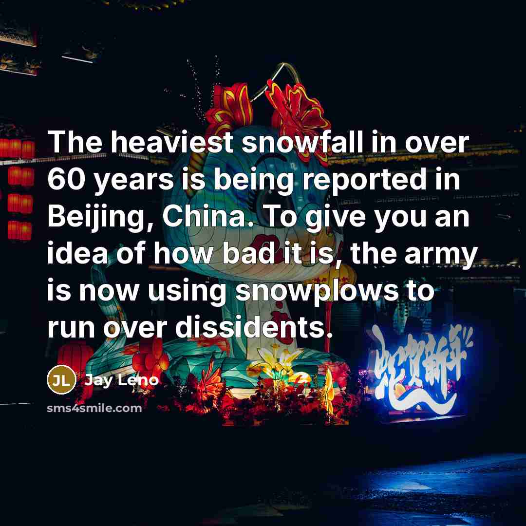 “The heaviest snowfall in over 60 years is being reported…” quote by Jay Leno