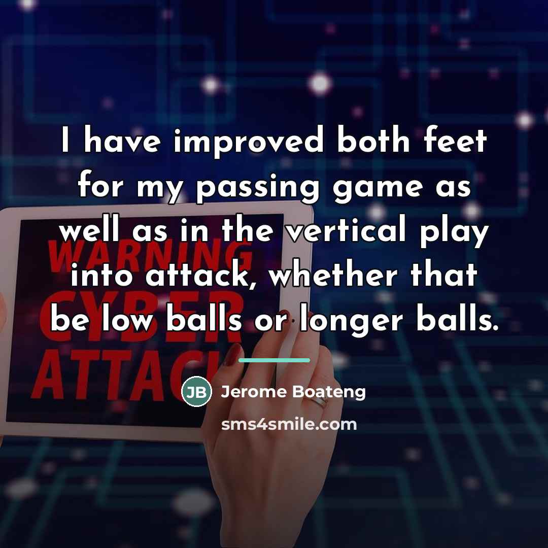 “I have improved both feet for my passing game as…” quote by Jerome Boateng