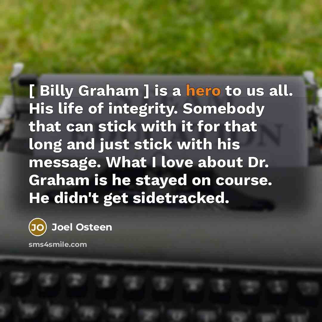 “[ Billy Graham ] is a hero to us all.…” quote by Joel Osteen