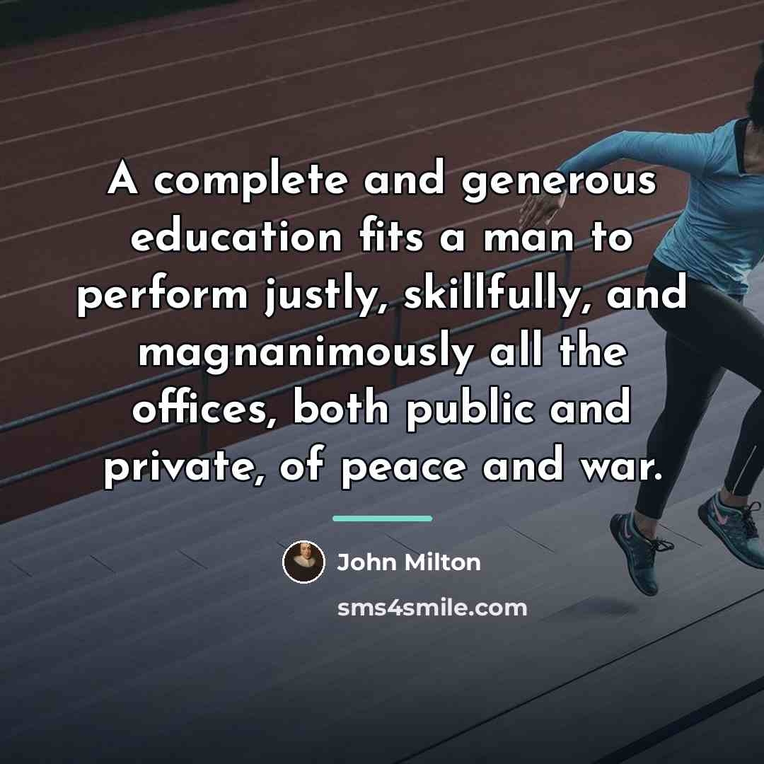 “A complete and generous education fits a man to perform…” quote by John Milton