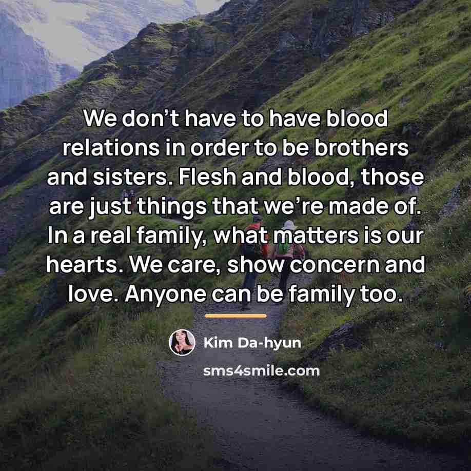 “We don't have to have blood relations in order to…” quote by Kim Da-hyun