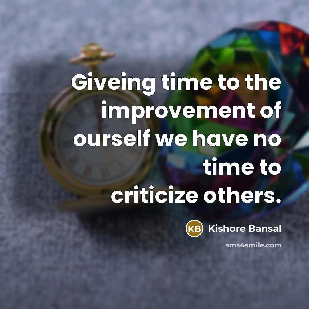 “Giveing time to the improvement of ourself we have no…” quote by Kishore Bansal