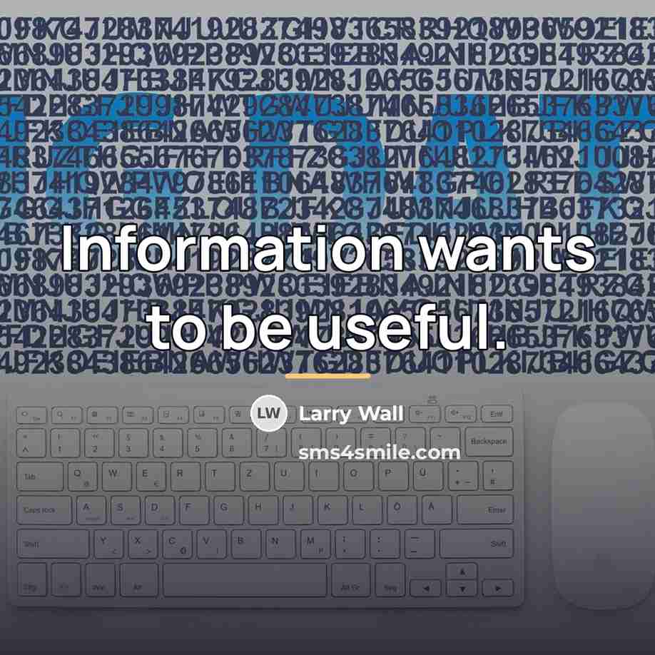 “Information wants to be useful.…” quote by Larry Wall