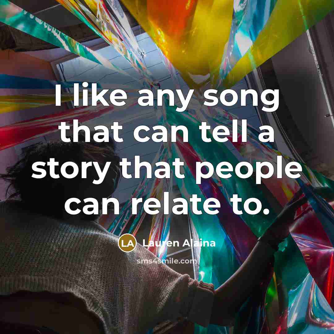 “I like any song that can tell a story that…” quote by Lauren Alaina