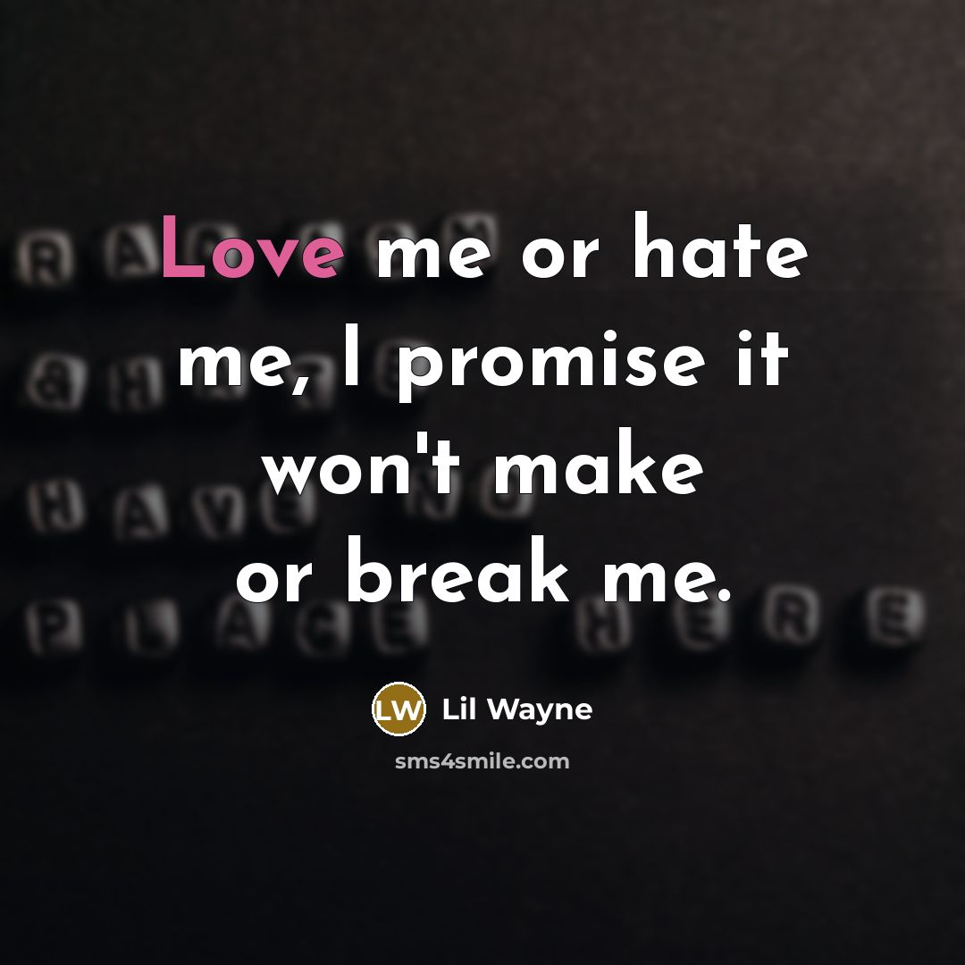 “"Love me or hate me, I promise it won't make…” quote by Lil Wayne