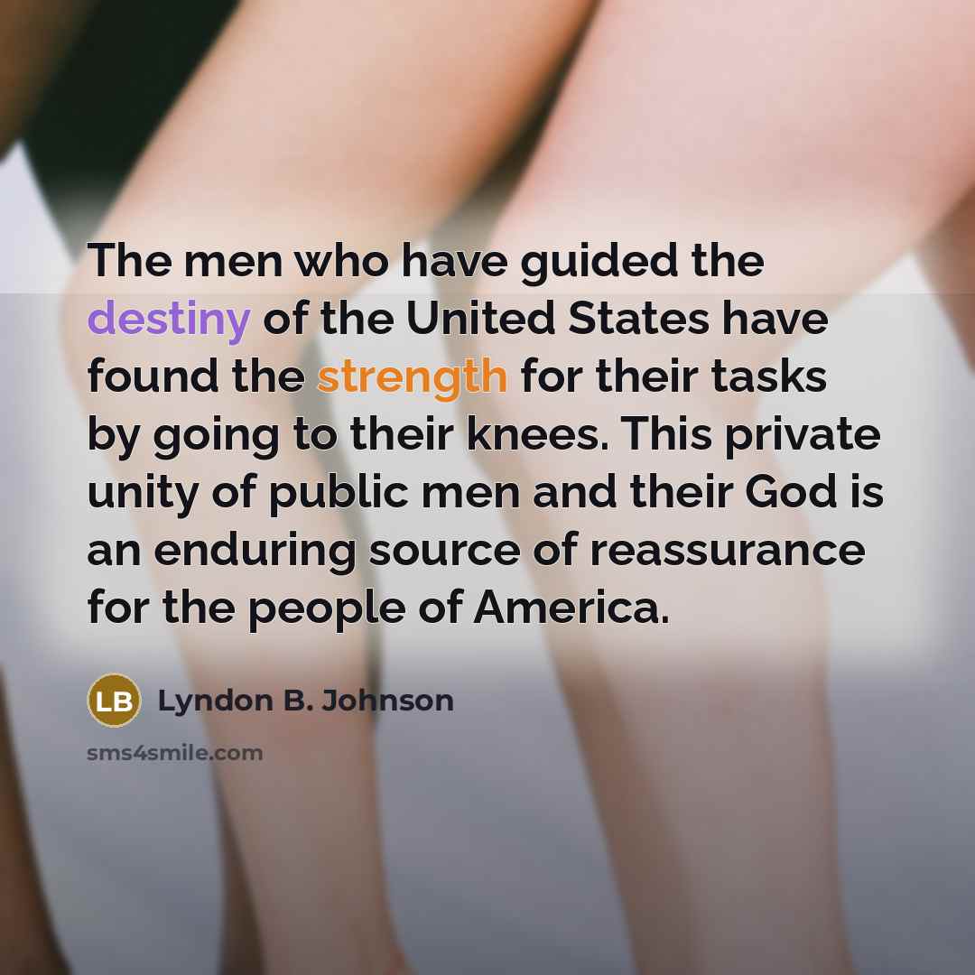 “The men who have guided the destiny of the United…” quote by Lyndon B. Johnson