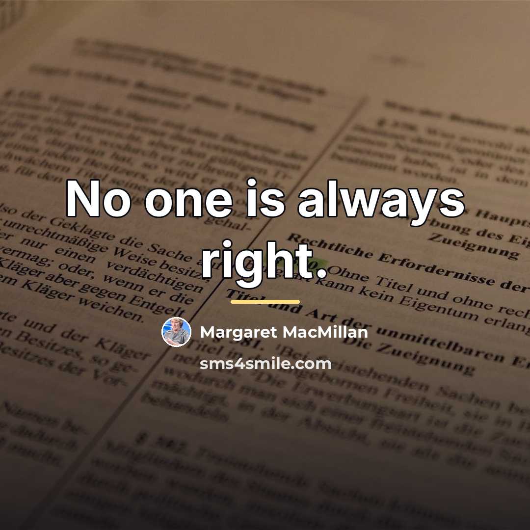 “No one is always right.…” quote by Margaret MacMillan