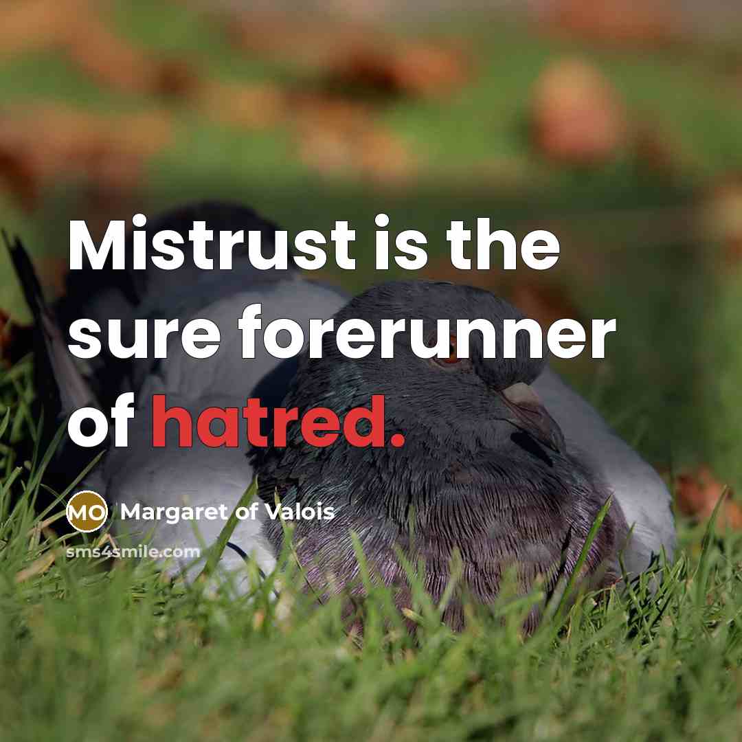 “Mistrust is the sure forerunner of hatred.…” quote by Margaret of Valois
