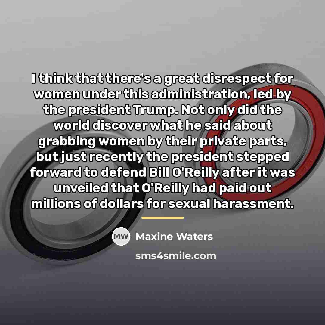 “I think that there's a great disrespect for women under…” quote by Maxine Waters