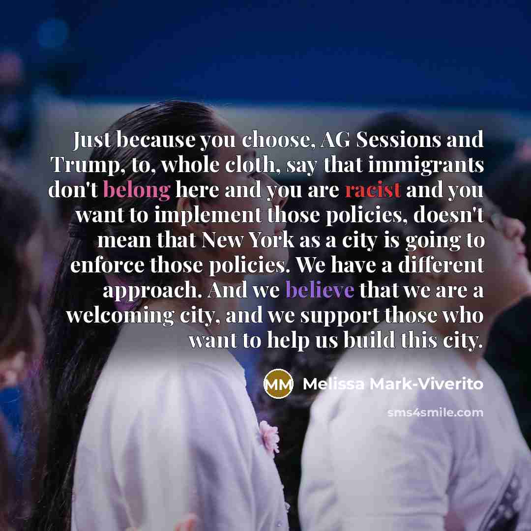 “Just because you choose, AG Sessions and Trump, to, whole…” quote by Melissa Mark-Viverito