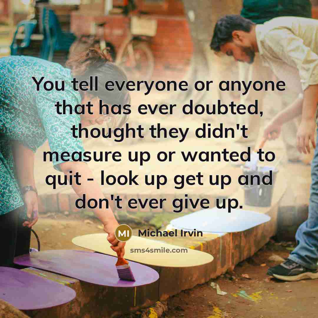 “You tell everyone or anyone that has ever doubted, thought…” quote by Michael Irvin