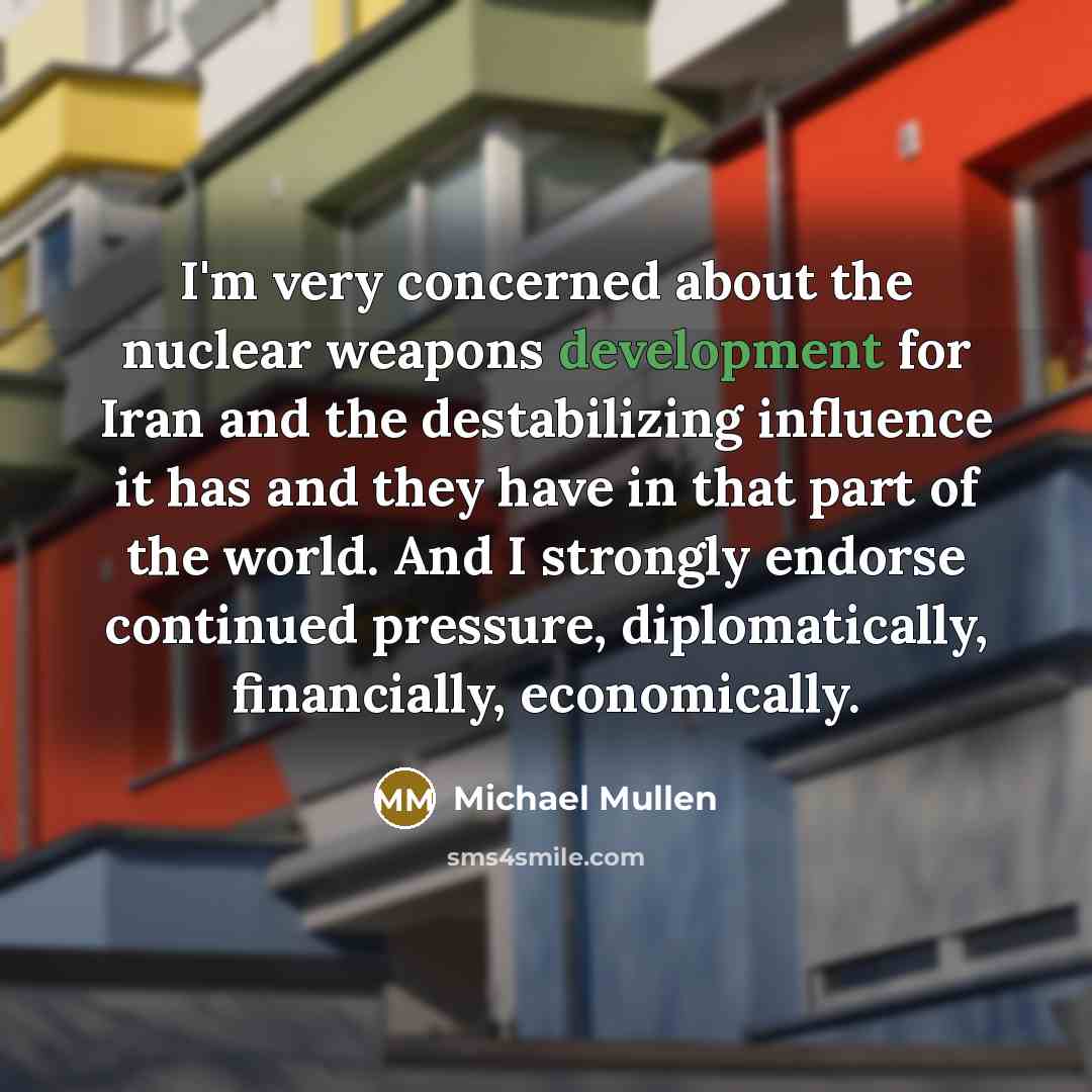 “I'm very concerned about the nuclear weapons development for Iran…” quote by Michael Mullen