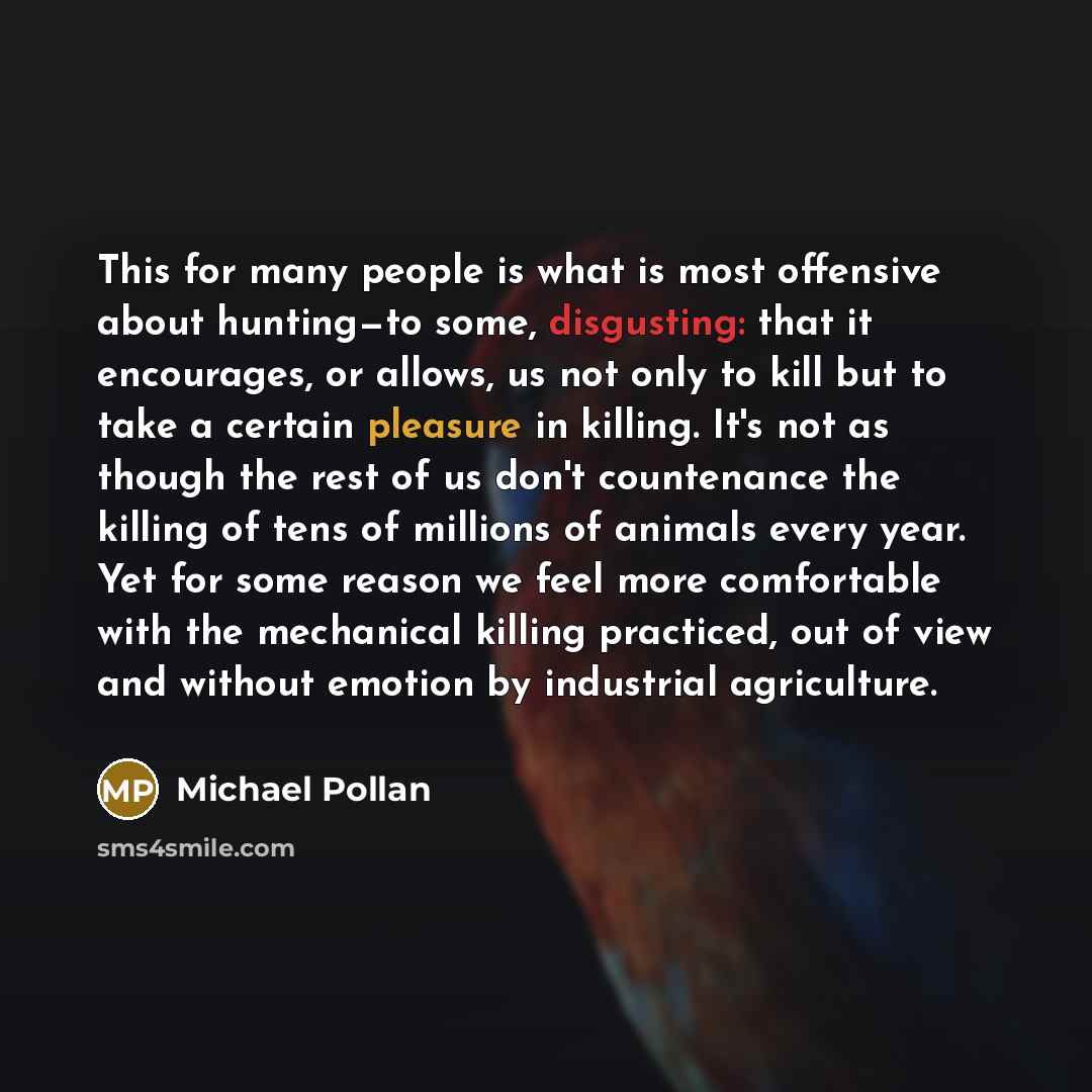 “This for many people is what is most offensive about…” quote by Michael Pollan