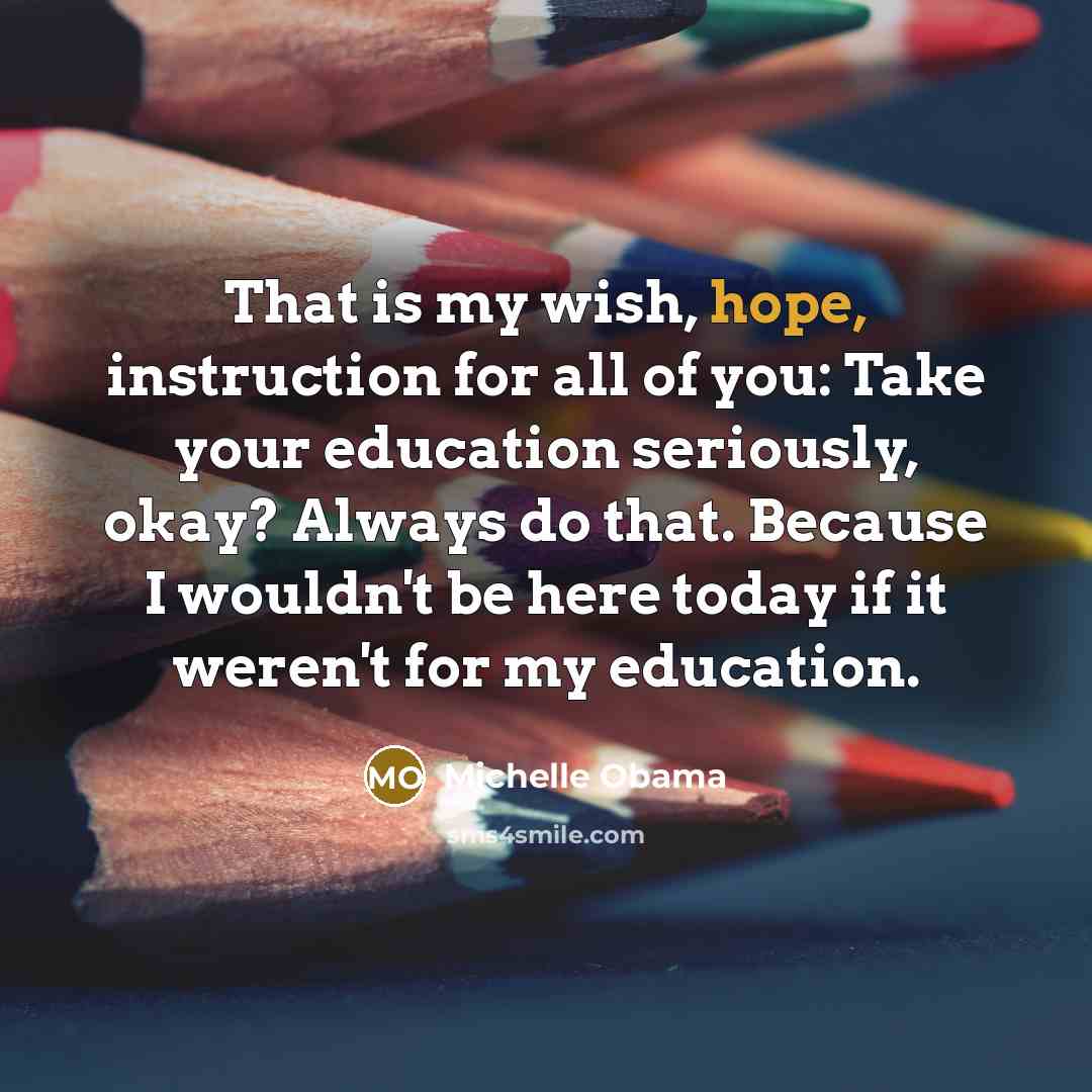 “That is my wish, hope, instruction for all of you:…” quote by Michelle Obama