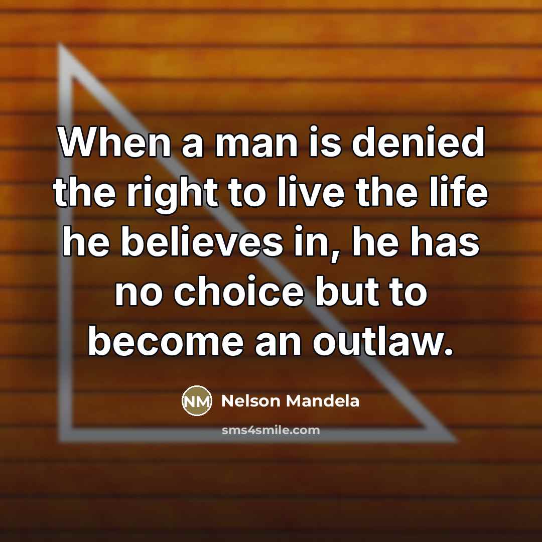 “When a man is denied the right to live the…” quote by Nelson Mandela