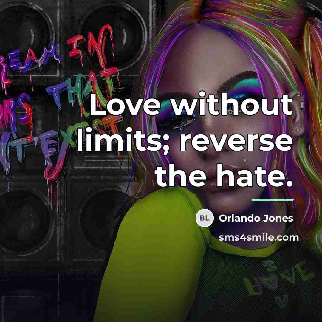 “Love without limits; reverse the hate.…” quote by Orlando Jones