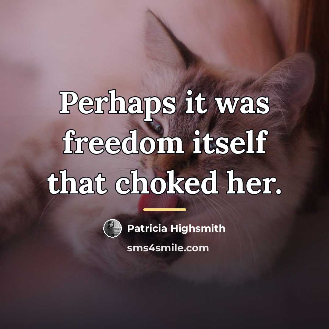 “Perhaps it was freedom itself that choked her.…” quote by Patricia Highsmith