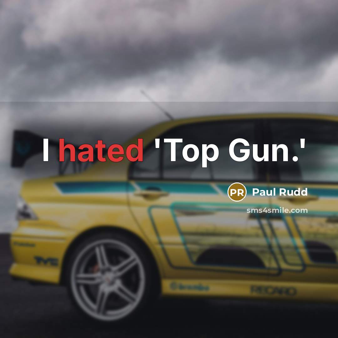 “I hated 'Top Gun.'…” quote by Paul Rudd