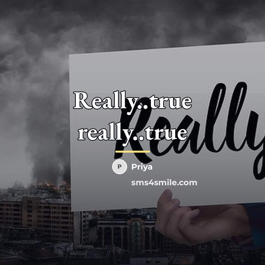 “Really..true really..true…” quote by Priya