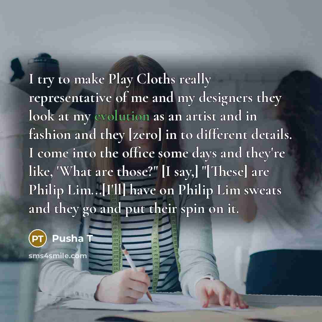 “I try to make Play Cloths really representative of me…” quote by Pusha T