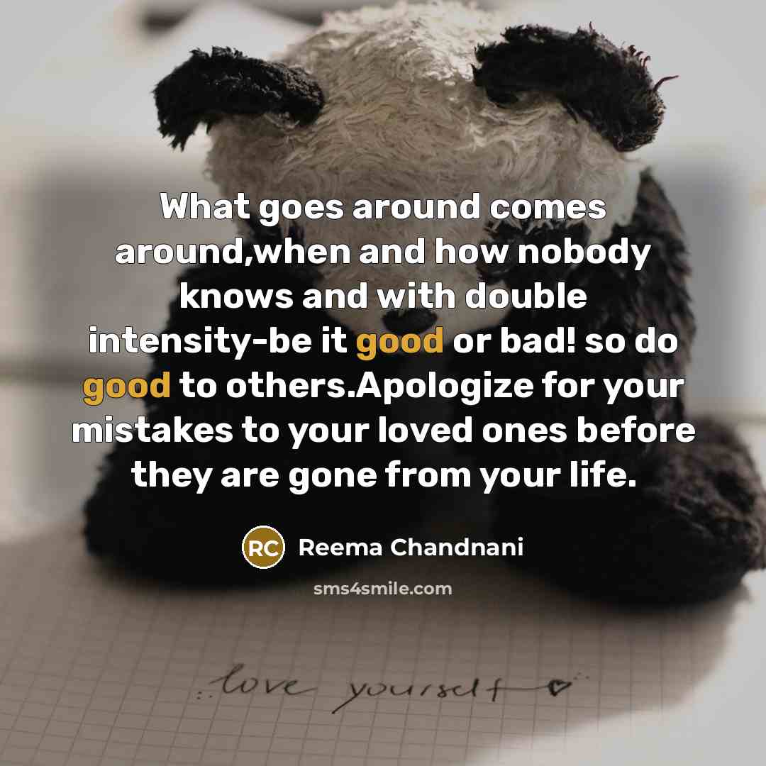 “What goes around comes around,when and how nobody knows and…” quote by Reema Chandnani