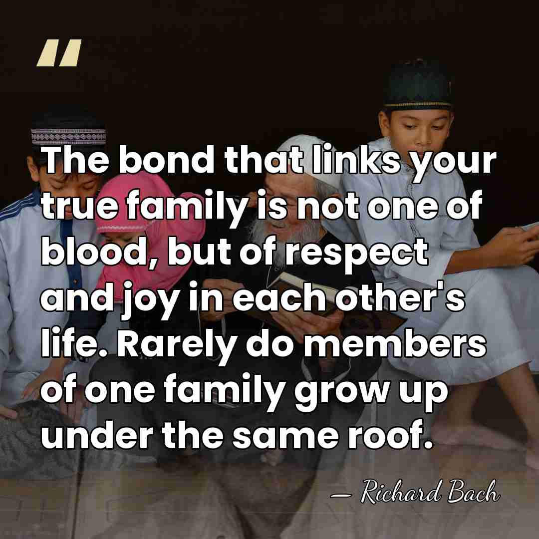 The bond that links your true family is not one of blood,&hellip; - Richard Bach