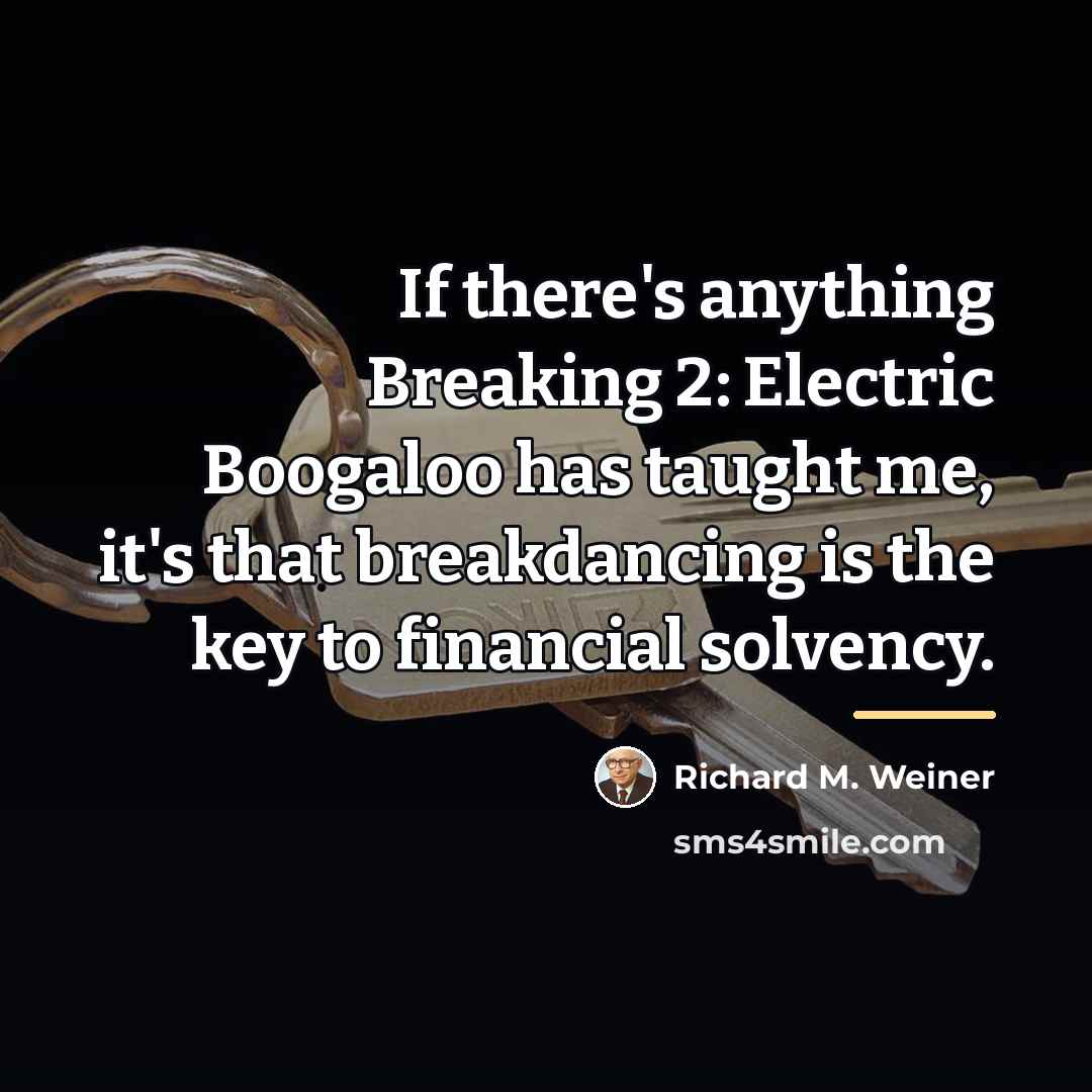 “If there's anything Breaking 2: Electric Boogaloo has taught me,…” quote by Richard M. Weiner