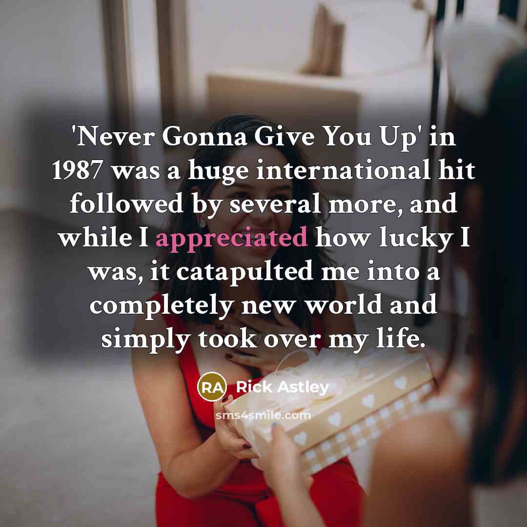 “'Never Gonna Give You Up' in 1987 was a huge…” quote by Rick Astley