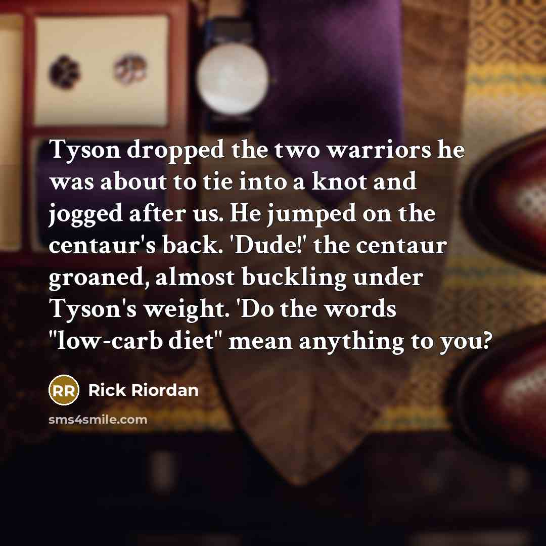 “Tyson dropped the two warriors he was about to tie…” quote by Rick Riordan