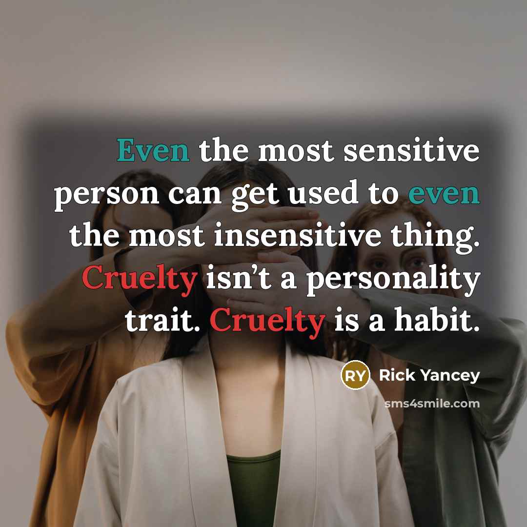 “Even the most sensitive person can get used to even…” quote by Rick Yancey