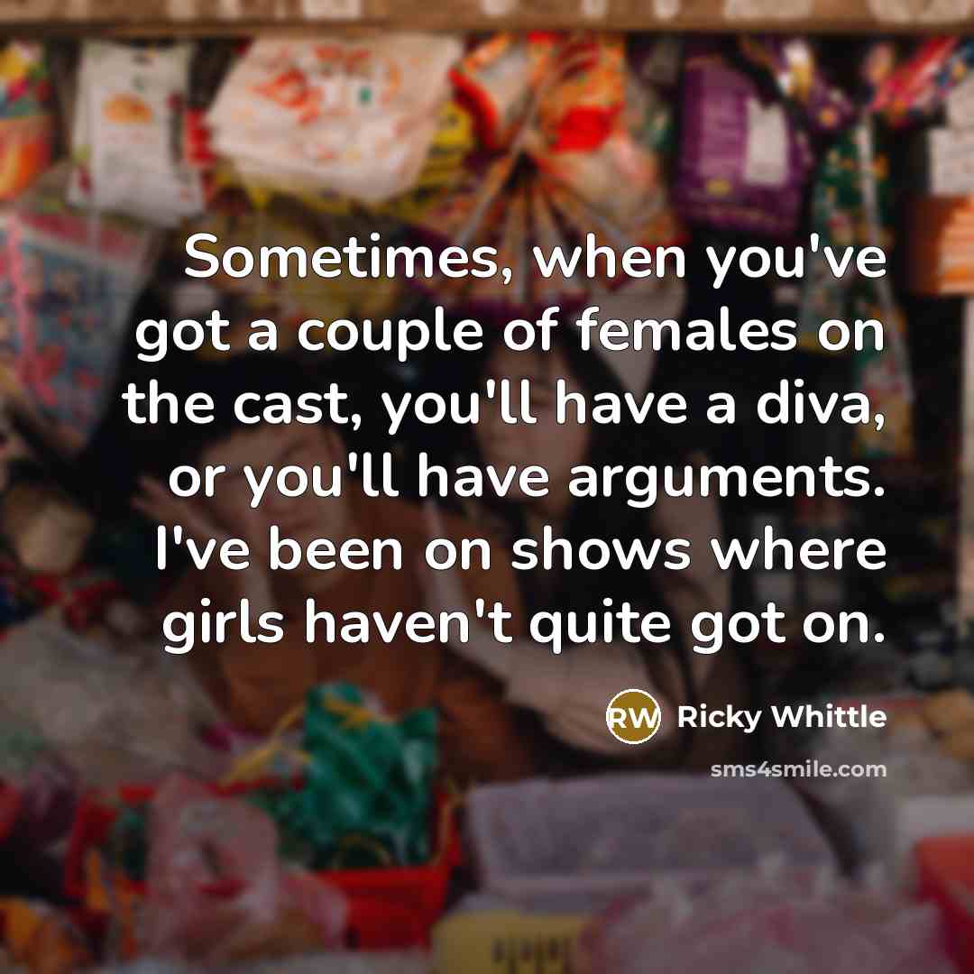 “Sometimes, when you've got a couple of females on the…” quote by Ricky Whittle
