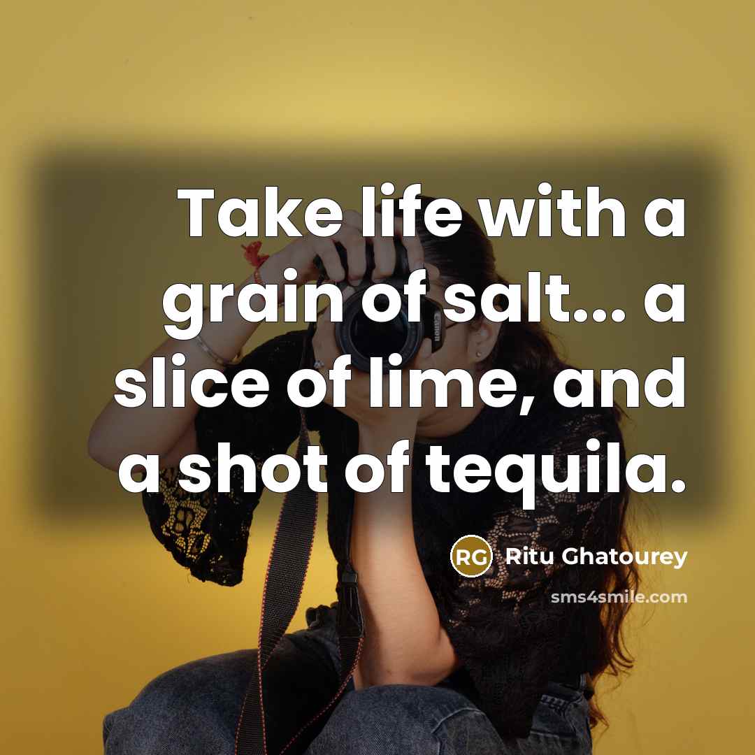 “Take life with a grain of salt... a slice of…” quote by Ritu Ghatourey