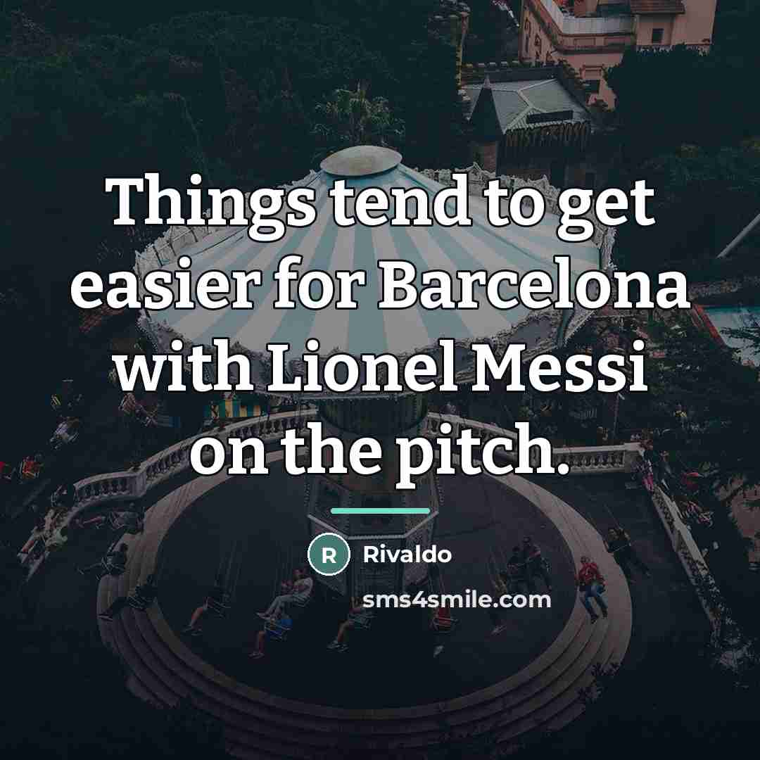 “Things tend to get easier for Barcelona with Lionel Messi…” quote by Rivaldo
