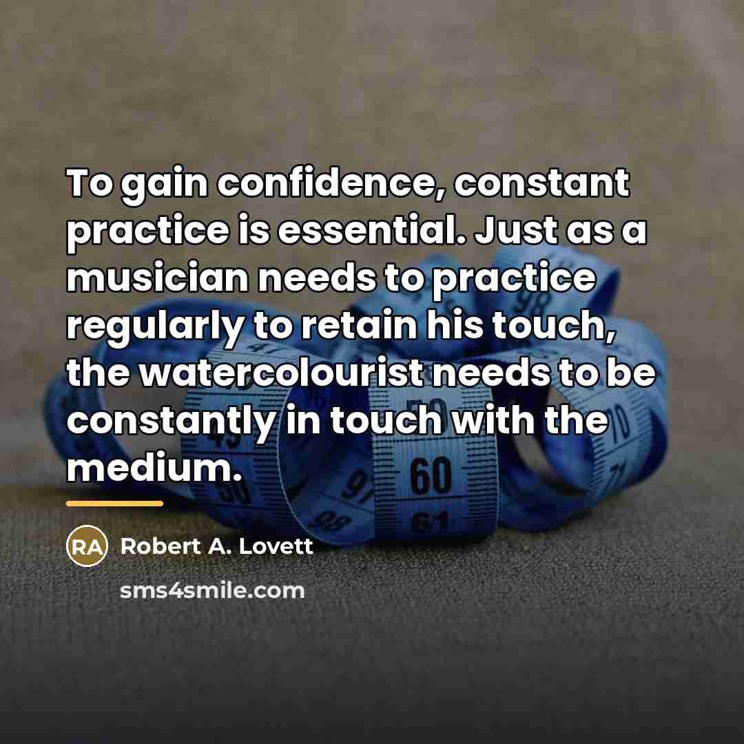 “To gain confidence, constant practice is essential. Just as a…” quote by Robert A. Lovett