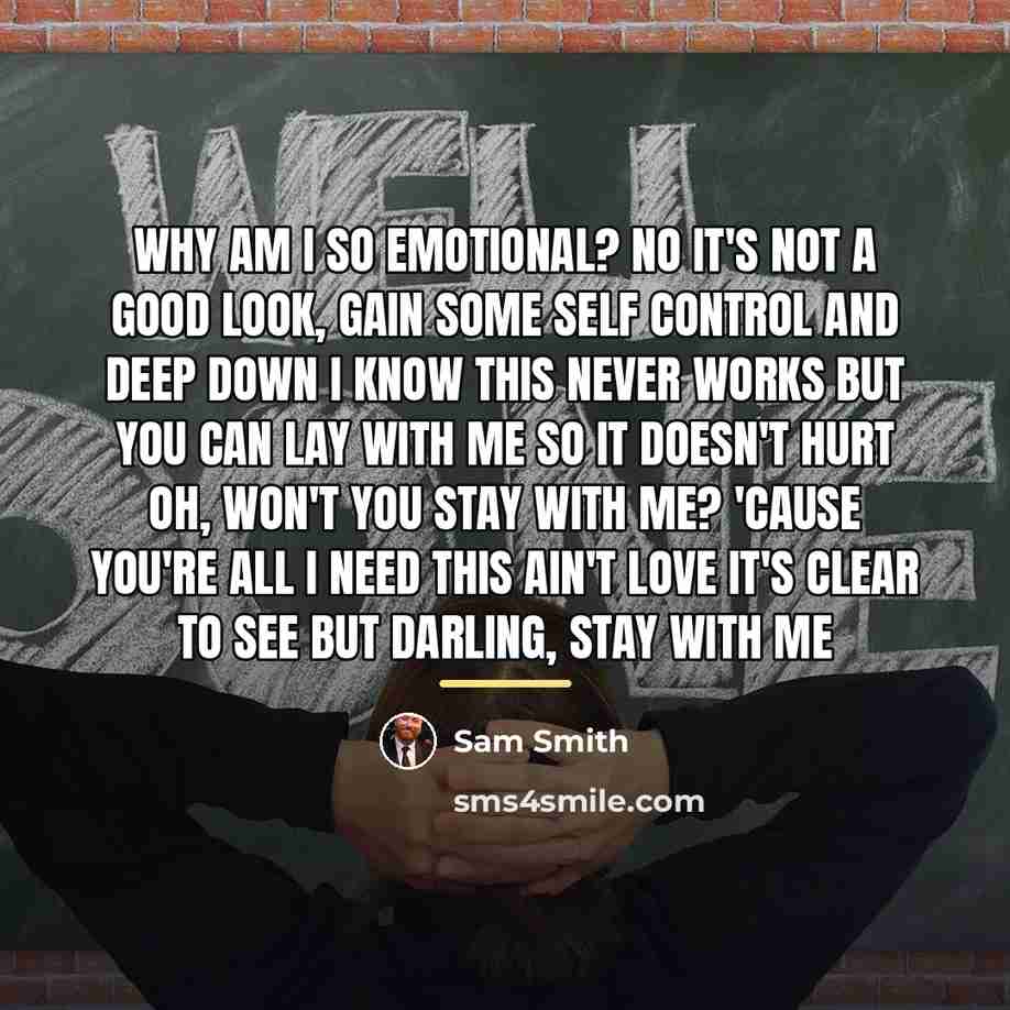 “Why am I so emotional? No it's not a good…” quote by Sam Smith