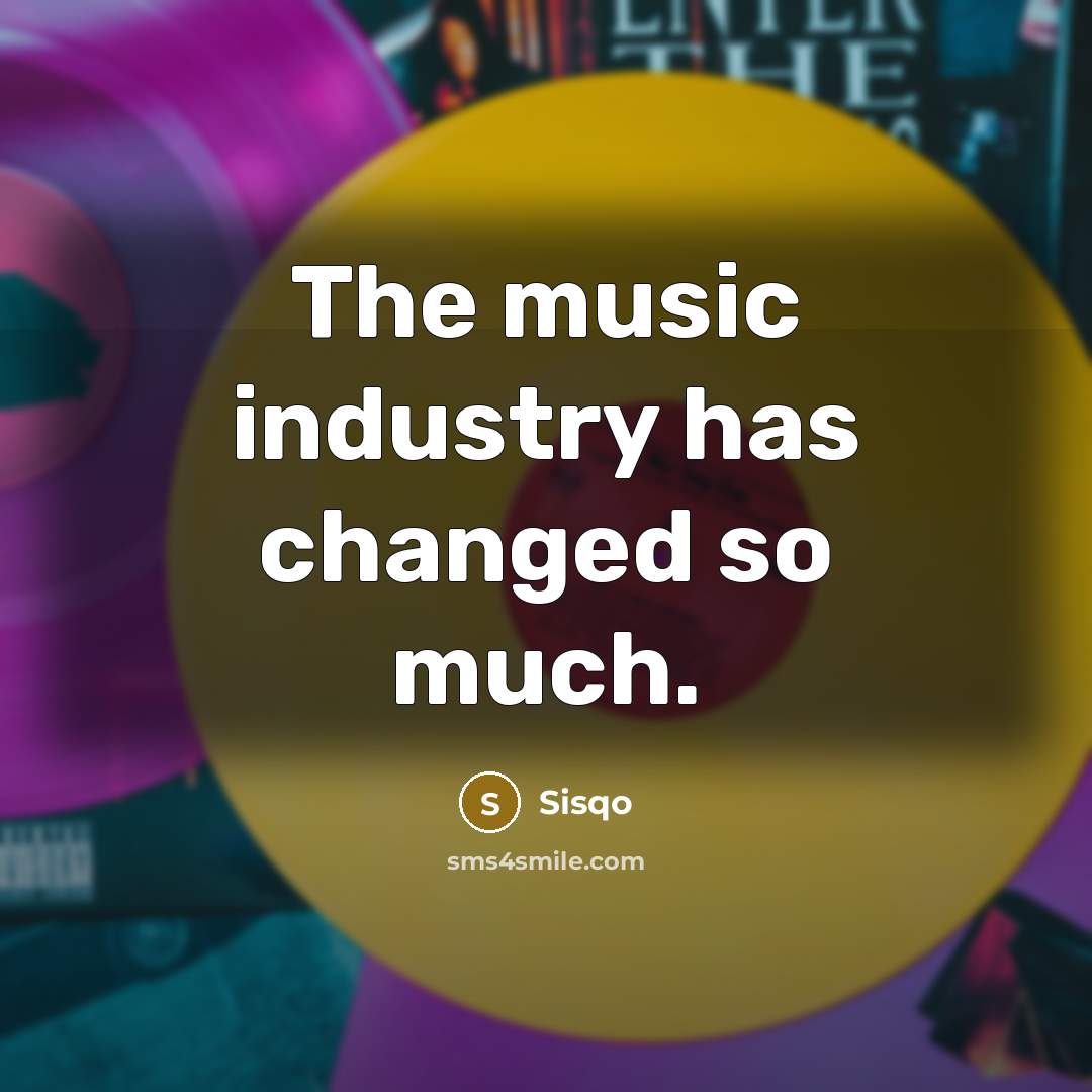 “The music industry has changed so much.” quote by Sisqo