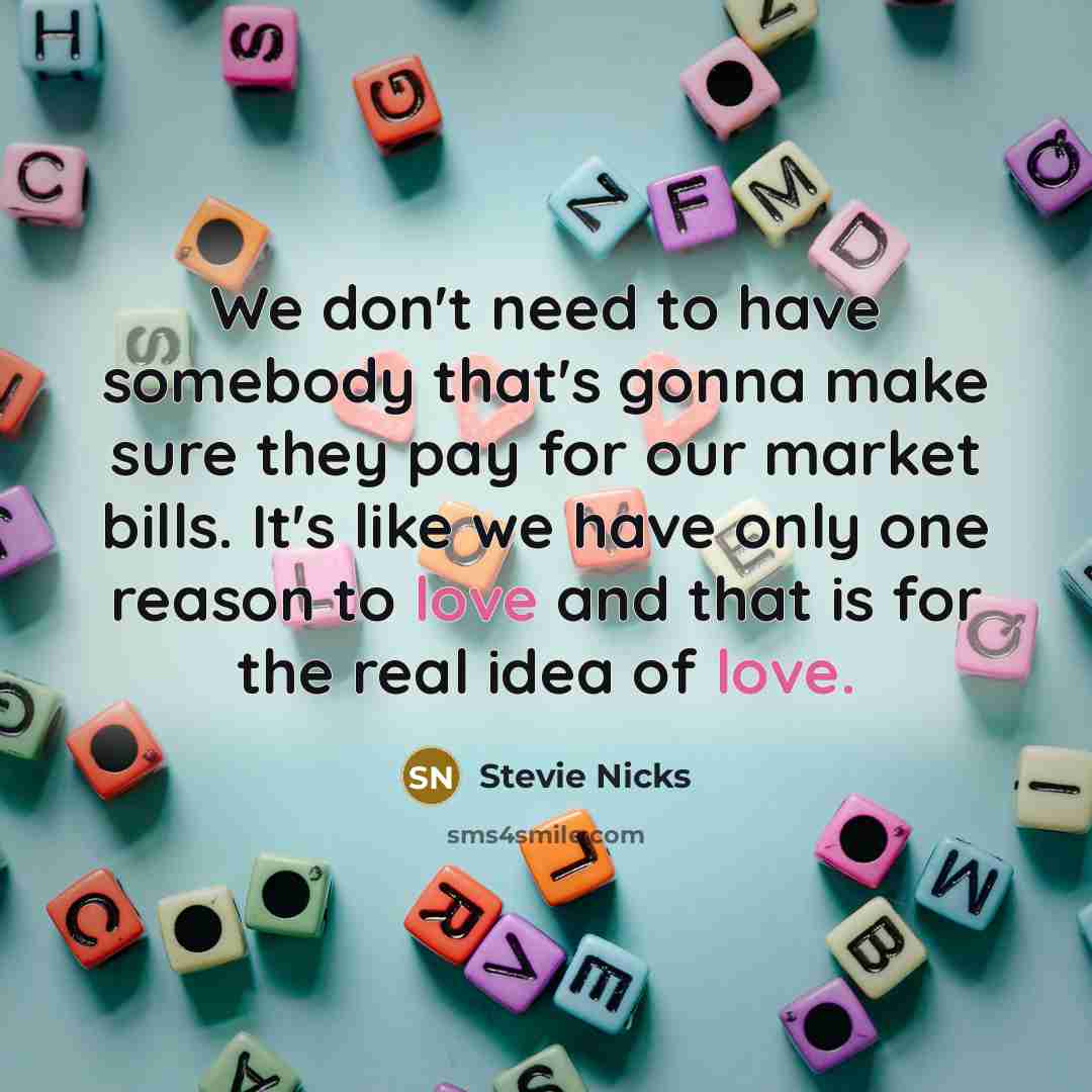 “We don't need to have somebody that's gonna make sure…” quote by Stevie Nicks