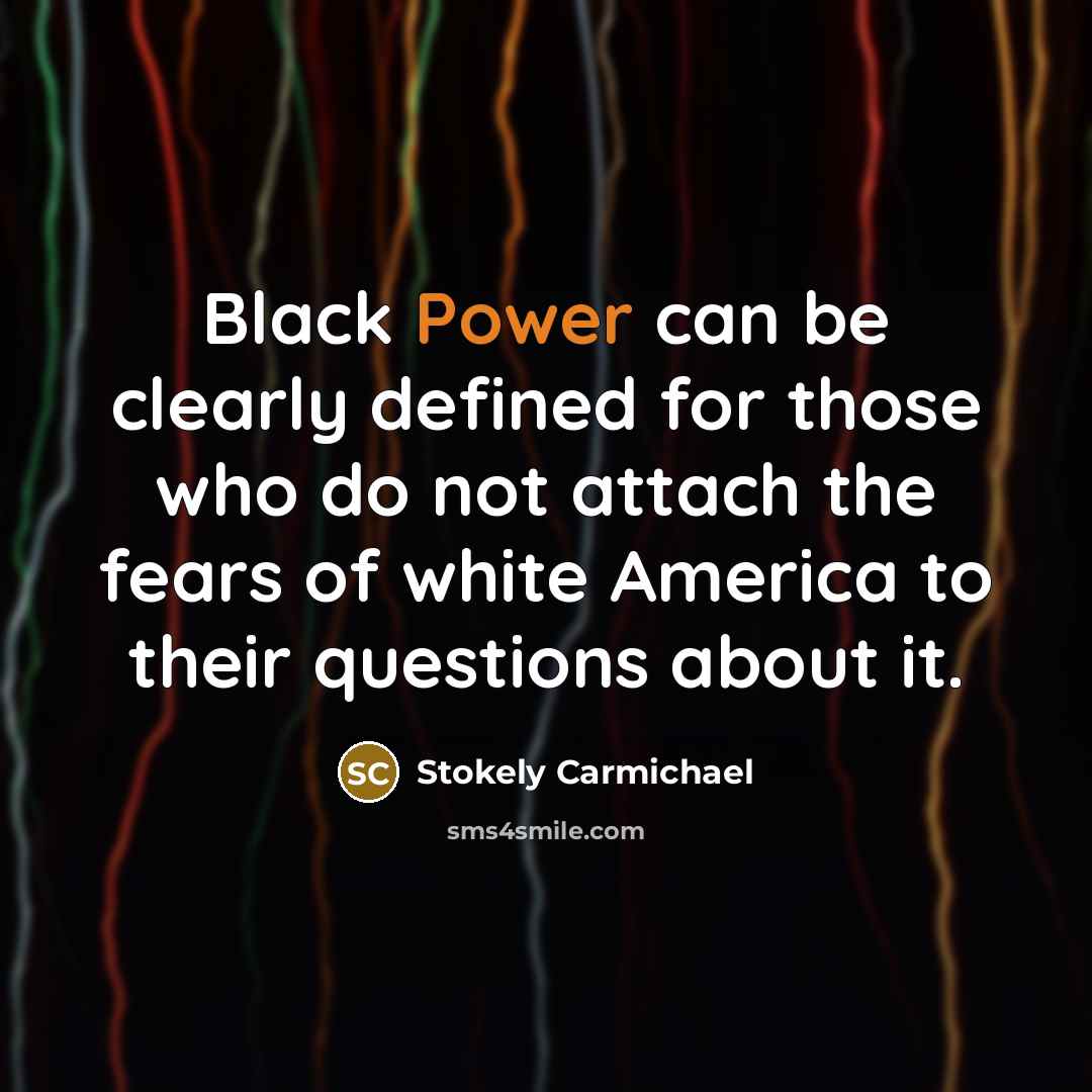 “Black Power can be clearly defined for those who do…” quote by Stokely Carmichael