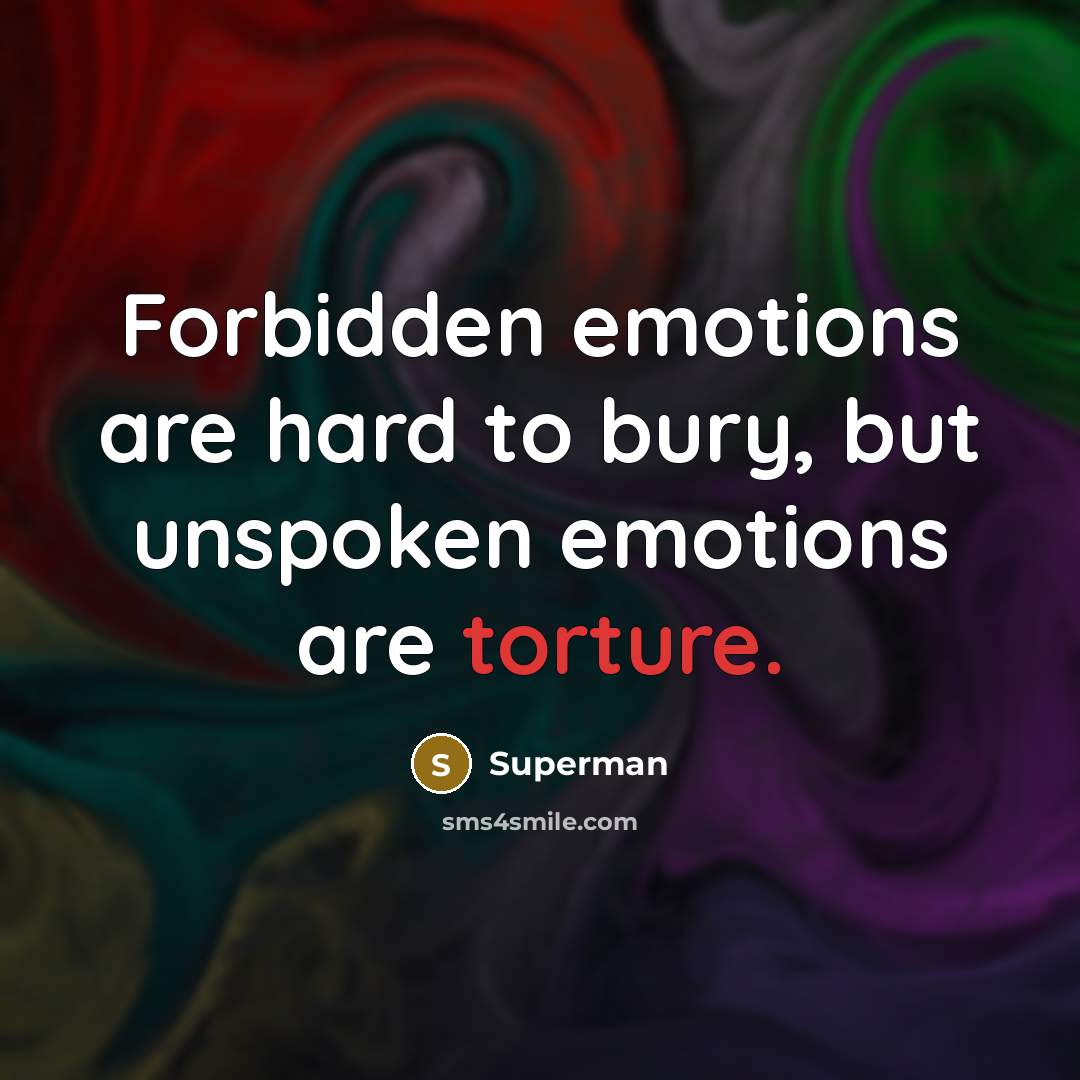 “Forbidden emotions are hard to bury, but unspoken emotions are…” quote by Superman