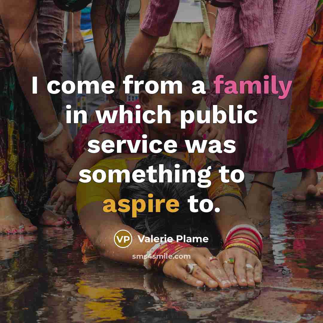 “I come from a family in which public service was…” quote by Valerie Plame