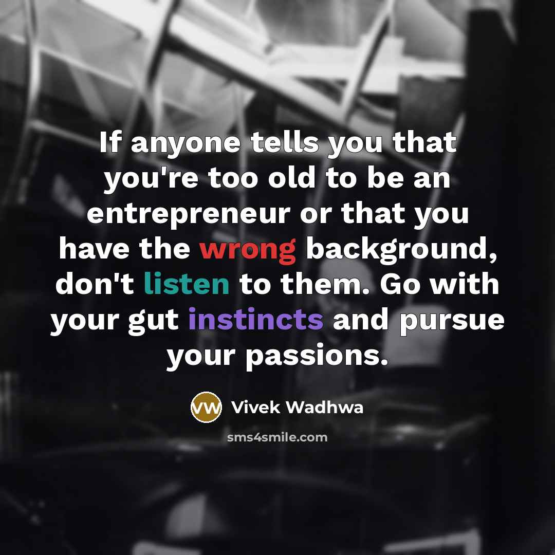 “If anyone tells you that you're too old to be…” quote by Vivek Wadhwa