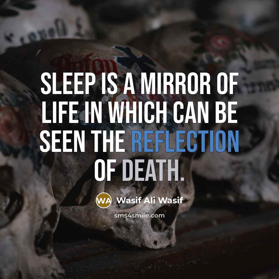 “Sleep is a mirror of life in which can be…” quote by Wasif Ali Wasif