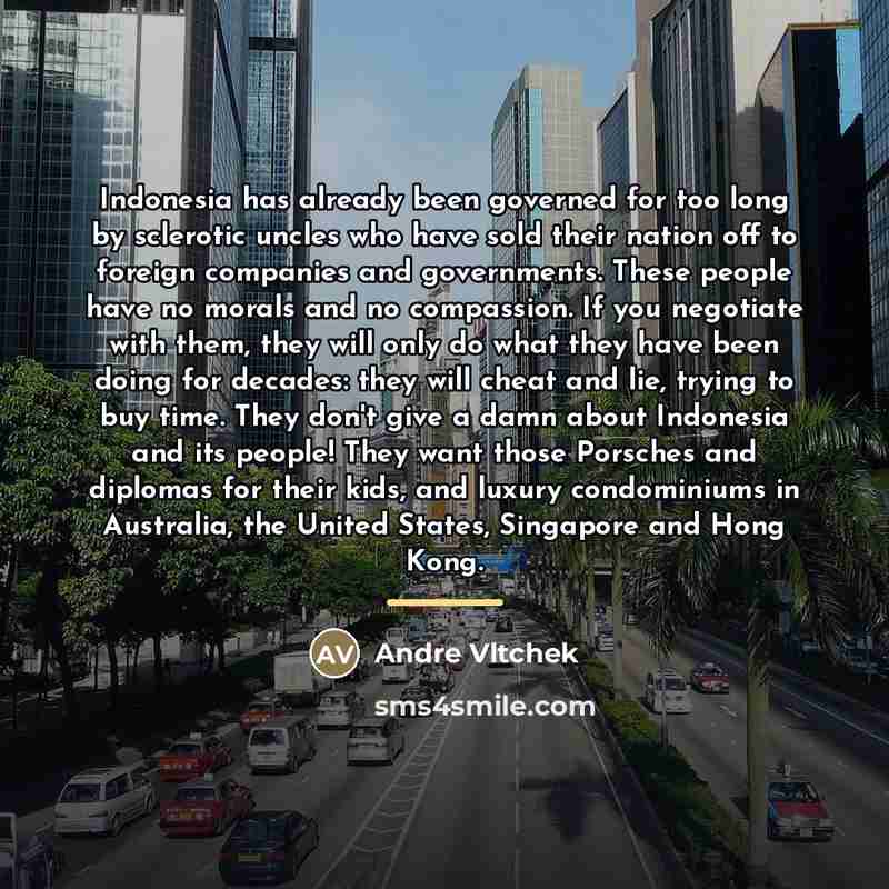 “Indonesia has already been governed for too long by sclerotic…” quote by Andre Vltchek