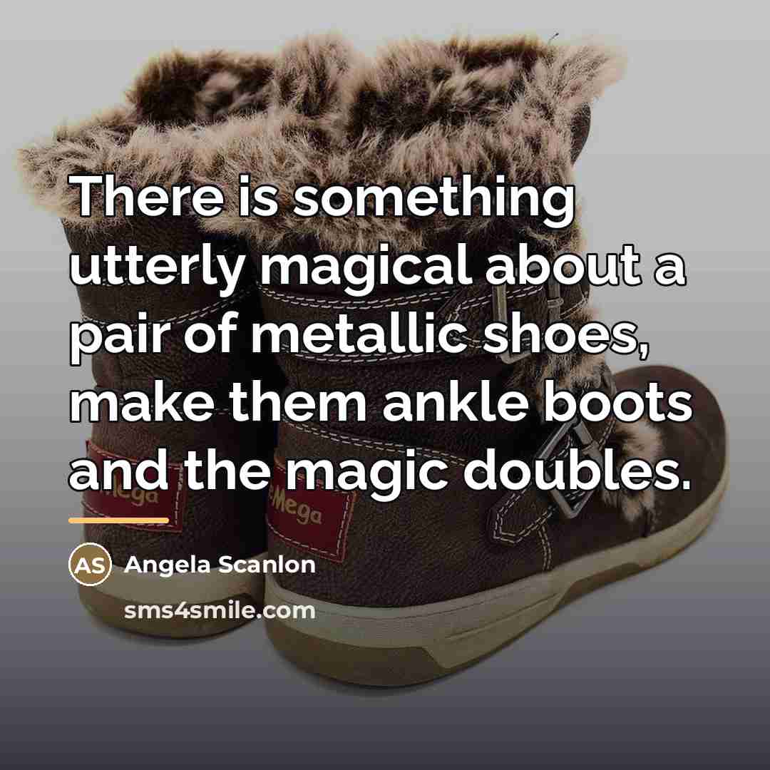 “There is something utterly magical about a pair of metallic…” quote by Angela Scanlon