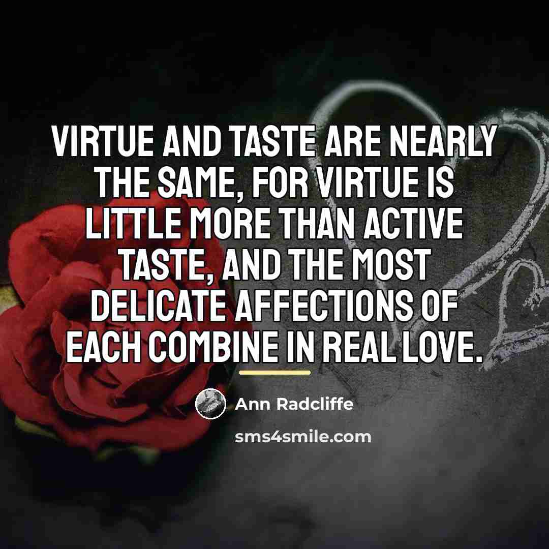 “Virtue and taste are nearly the same, for virtue is…” quote by Ann Radcliffe