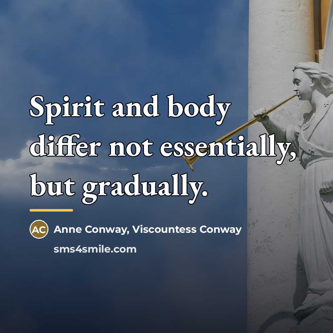 “Spirit and body differ not essentially, but gradually.…” quote by Anne Conway, Viscountess Conway