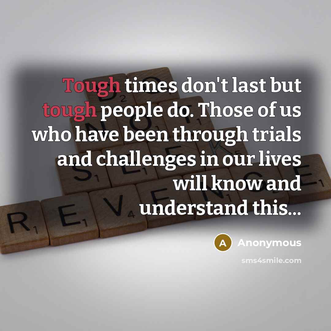 “Tough times don't last but tough people do. Those of…” quote by Anonymous