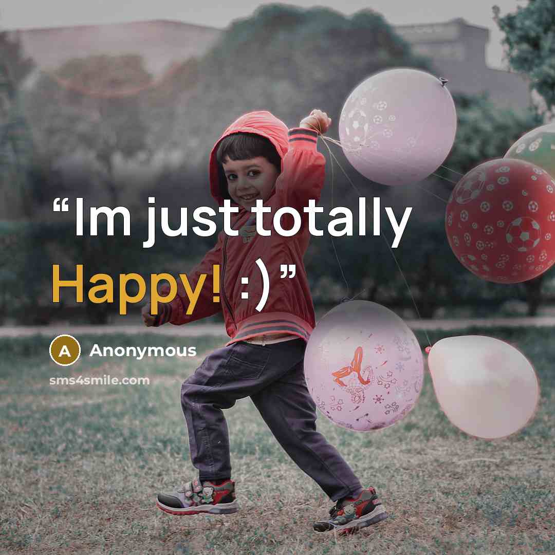 “Im just totally Happy! :)” quote by Anonymous