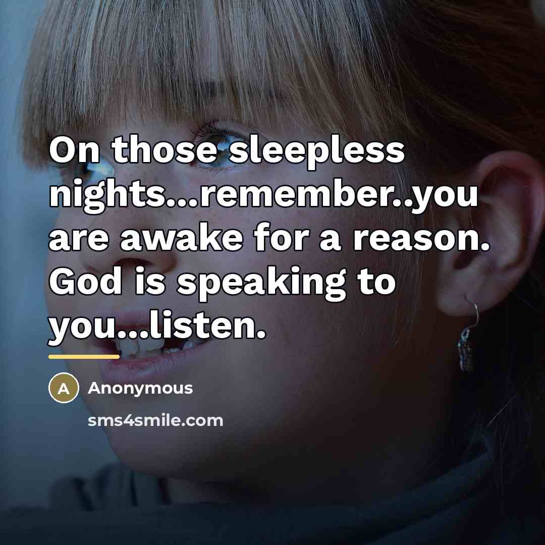 “On those sleepless nights...remember..you are awake for a reason. God…” quote by Anonymous