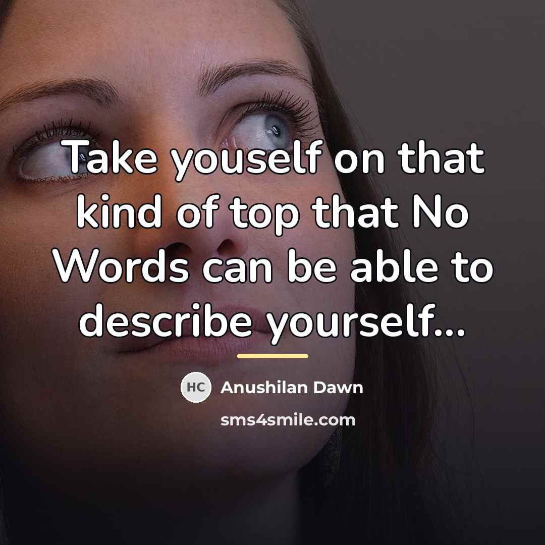“Take youself on that kind of top that No Words…” quote by Anushilan Dawn